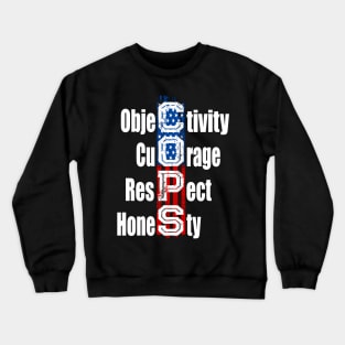 Police Supporter Respect Courage Objectivity Cops Crewneck Sweatshirt